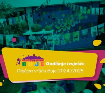 Godišnje izvješće predškolske ustanove Dječji vrtić Buje – Asilo infantile Buie za pedagošku godinu 2024/2025.