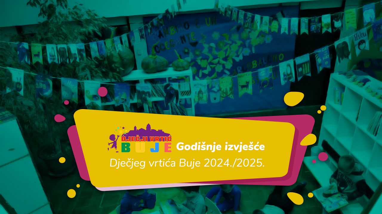 Godišnje izvješće predškolske ustanove Dječji vrtić Buje – Asilo infantile Buie za pedagošku godinu 2024/2025.