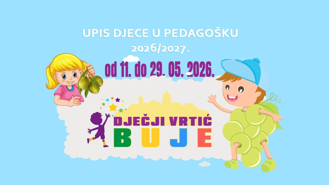 DJEČJI VRTIĆ BUJE OGLAŠAVA UPIS DJECE U PEDAGOŠKU 2026./2027. GODINU