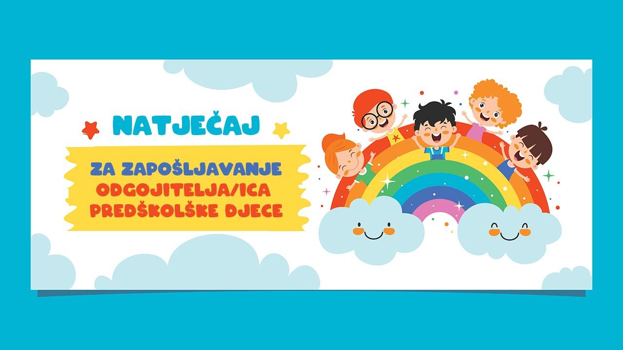 Natječaj za zapošljavanje odgojitelja/ica predškolske djece