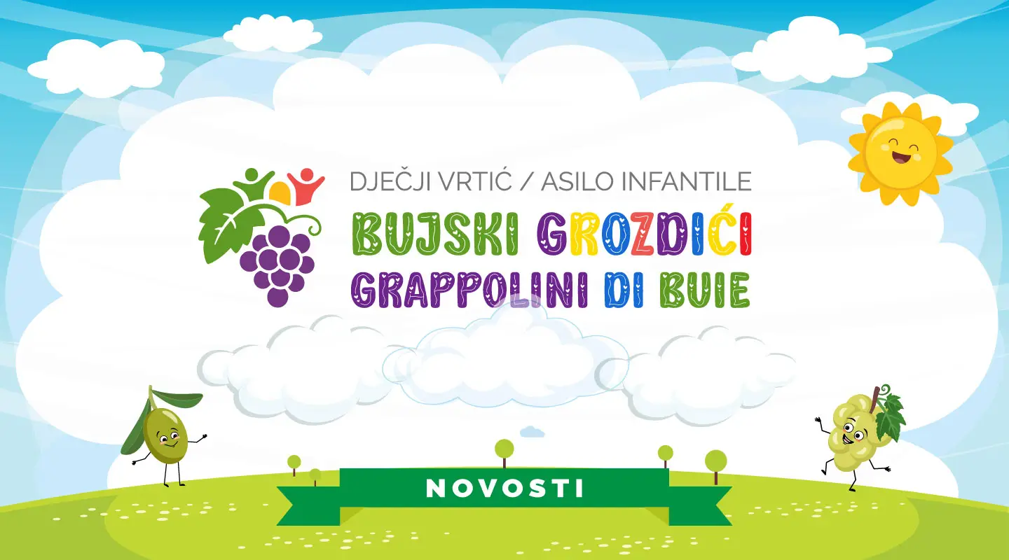 Dječji vrtić Buje započinje novo poglavlje pod novim službenim nazivom: Dječji vrtić „Bujski grozdići“ Buje – Asilo infantile „Grappolini di Buie“ Buie.